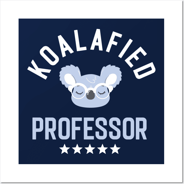 Koalafied Professor - Funny Gift Idea for Professors Wall Art by BetterManufaktur